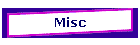 Misc